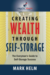 Creating Wealth Through Self Storage: One Man's Journey into the