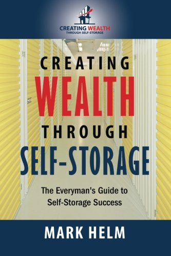Creating Wealth Through Self Storage: One Man's Journey into the