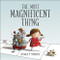 Most Magnificent Thing