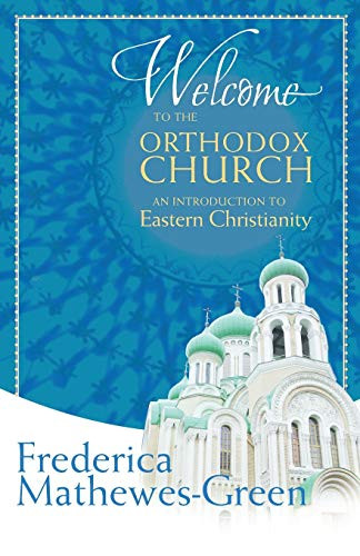 Welcome to the Orthodox Church: An Introduction to Eastern Christianity