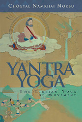 Yantra Yoga: Tibetan Yoga Of Movement