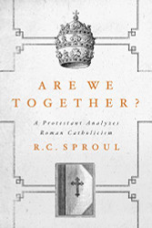 Are We Together? A Protestant Analyzes Roman Catholicism