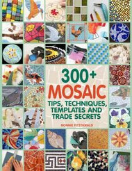 300+ Mosaic Tips Techniques Templates and Trade Secrets