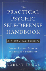 Practical Psychic Self Defense Handbook The: A Survival Guide
