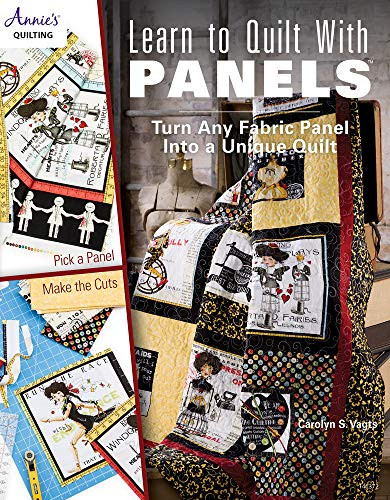 Learn to Quilt with Panels: Turn Any Fabric Panel into a Unique Quilt