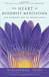 Heart of Buddhist Meditation: The Buddha's Way of Mindfulness