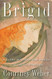 Brigid: History Mystery and Magick of the Celtic Goddess