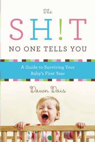 Sh!t No One Tells You: A Guide to Surviving Your Baby's First Year