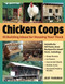 Chicken Coops: 45 Building Ideas for Housing Your Flock