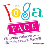 Yoga Face: Eliminate Wrinkles with the Ultimate Natural Facelift