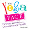 Yoga Face: Eliminate Wrinkles with the Ultimate Natural Facelift