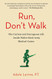 Run Don't Walk: The Curious and Courageous Life Inside Walter