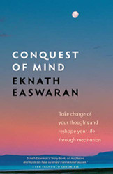 Conquest of Mind: Take Charge of Your Thoughts and Reshape Your