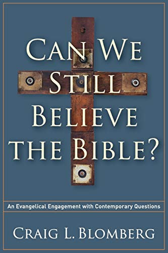 Can We Still Believe the Bible?: An Evangelical Engagement with