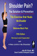Shoulder Pain? The Solution & Prevention Revised & Expanded