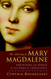 Meaning of Mary Magdalene: Discovering the Woman at the Heart of Christianity