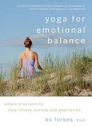 Yoga for Emotional Balance: Simple Practices to Help Relieve
