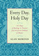 Every Day Holy Day