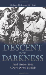 Descent into Darkness: Pearl Harbor 1941A Navy Diver's Memoir