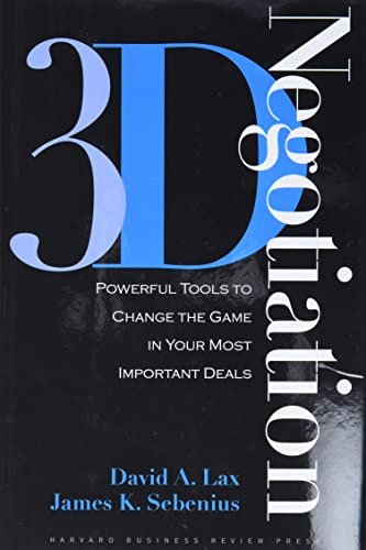 3-d Negotiation: Powerful Tools to Change the Game in Your Most Important Deals