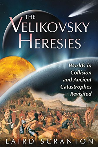 Velikovsky Heresies: Worlds in Collision and Ancient Catastrophes Revisited