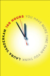 168 Hours: You Have More Time Than You Think