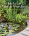 Backyard Water Gardens: How to Build Plant & Maintain Ponds Streams & Fountains