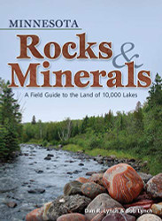 Minnesota Rocks & Minerals: A Field Guide to the Land of 10000 Lakes