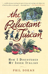Reluctant Tuscan: How I Discovered My Inner Italian