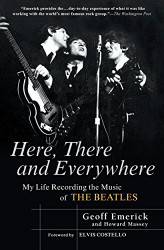 Here There and Everywhere: My Life Recording the Music of the Beatles