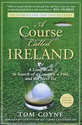 Course Called Ireland: A Long Walk in Search of a Country