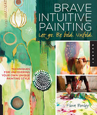Brave Intuitive Painting-Let Go Be Bold Unfold!