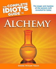 Complete Idiot's Guide to Alchemy (Idiot's Guides)