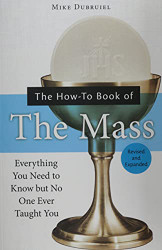 How-To Book of the Mass: Everything You Need to Know but No