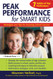 Peak Performance for Smart Kids: Strategies and Tips for Ensuring School Success