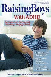 Raising Boys with ADHD: Secrets for Parenting Healthy Happy Sons