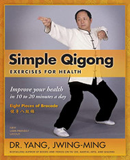 Simple Qigong Exercises for Health: Improve Your Health in 10 to 20 Minutes a Day