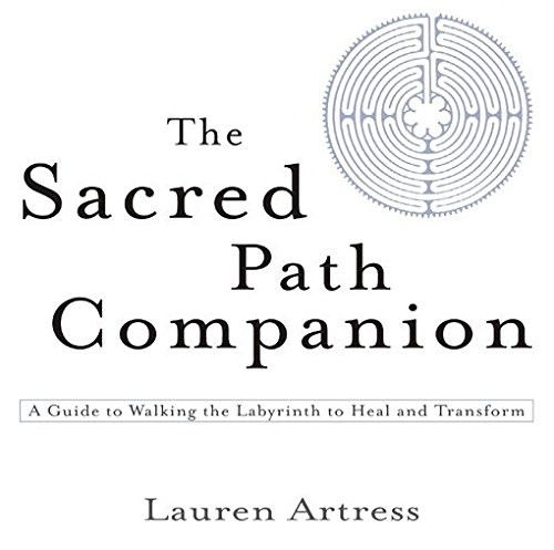 Sacred Path Companion: A Guide to Walking the Labyrinth to Heal and Transform