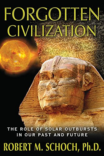 Forgotten Civilization: The Role of Solar Outbursts in Our Past and Future