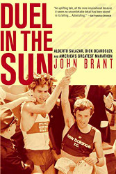 Duel in the Sun: Alberto Salazar Dick Beardsley and America's Greatest Marathon