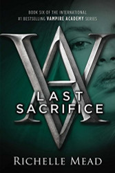 Last Sacrifice (Vampire Academy Book 6)