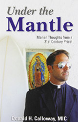 Under the Mantle: Marian Thoughts from a 21st Century Priest
