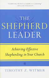 Shepherd Leader: Achieving Effective Shepherding in Your Church