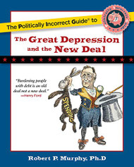 Politically Incorrect Guide to the Great Depression and the New Deal
