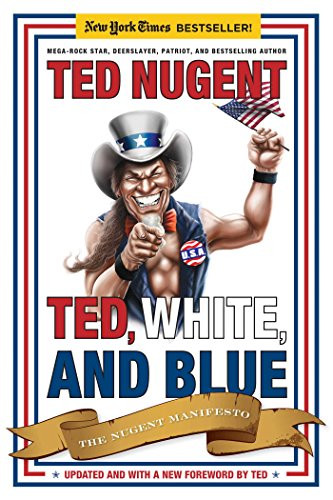 Ted White and Blue: The Nugent Manifesto