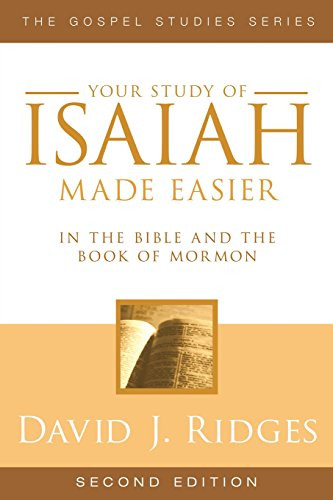Your Study of Isaiah Made Easier in the Bible and the Book of Mormon
