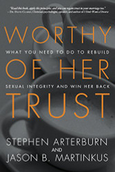 Worthy of Her Trust: What You Need to Do to Rebuild Sexual