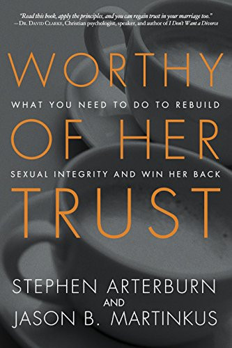 Worthy of Her Trust: What You Need to Do to Rebuild Sexual