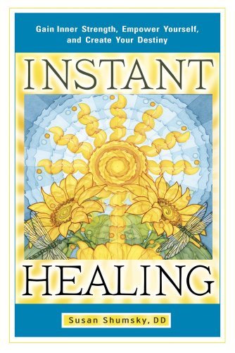Instant Healing: Gain Inner Strength Empower Yourself and Create Your Destiny