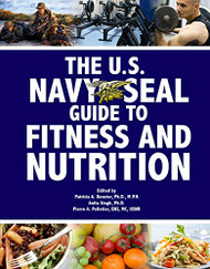 U.S. Navy SEAL Guide to Fitness and Nutrition